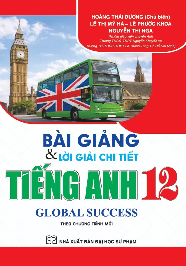 BÀI GIẢNG VÀ LỜI GIẢI CHI TIẾT TIẾNG ANH LỚP 12 - GLOBAL SUCCESS (Theo Chương trình mới)